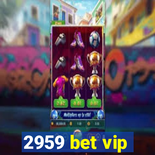 2959 bet vip